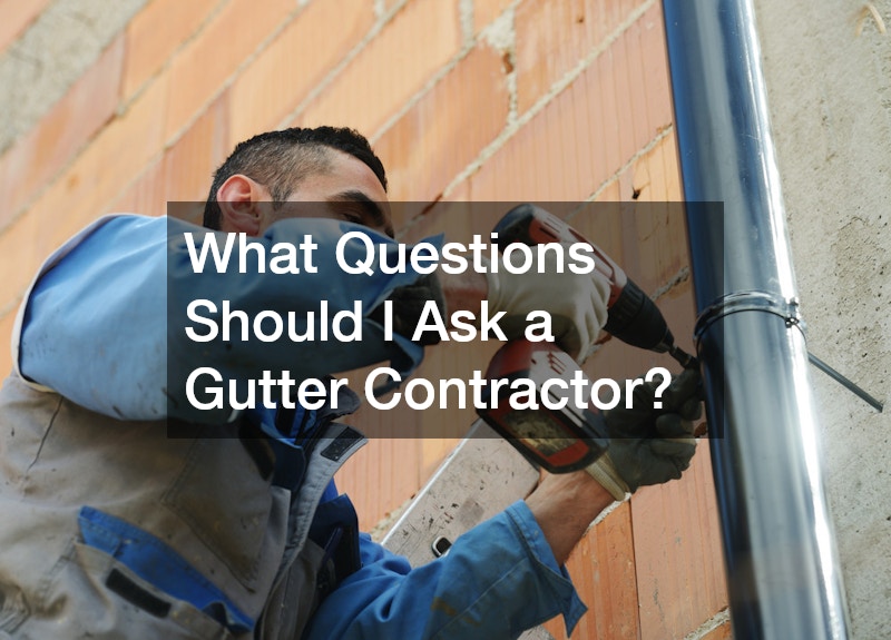What Questions Should I Ask a Gutter Contractor?